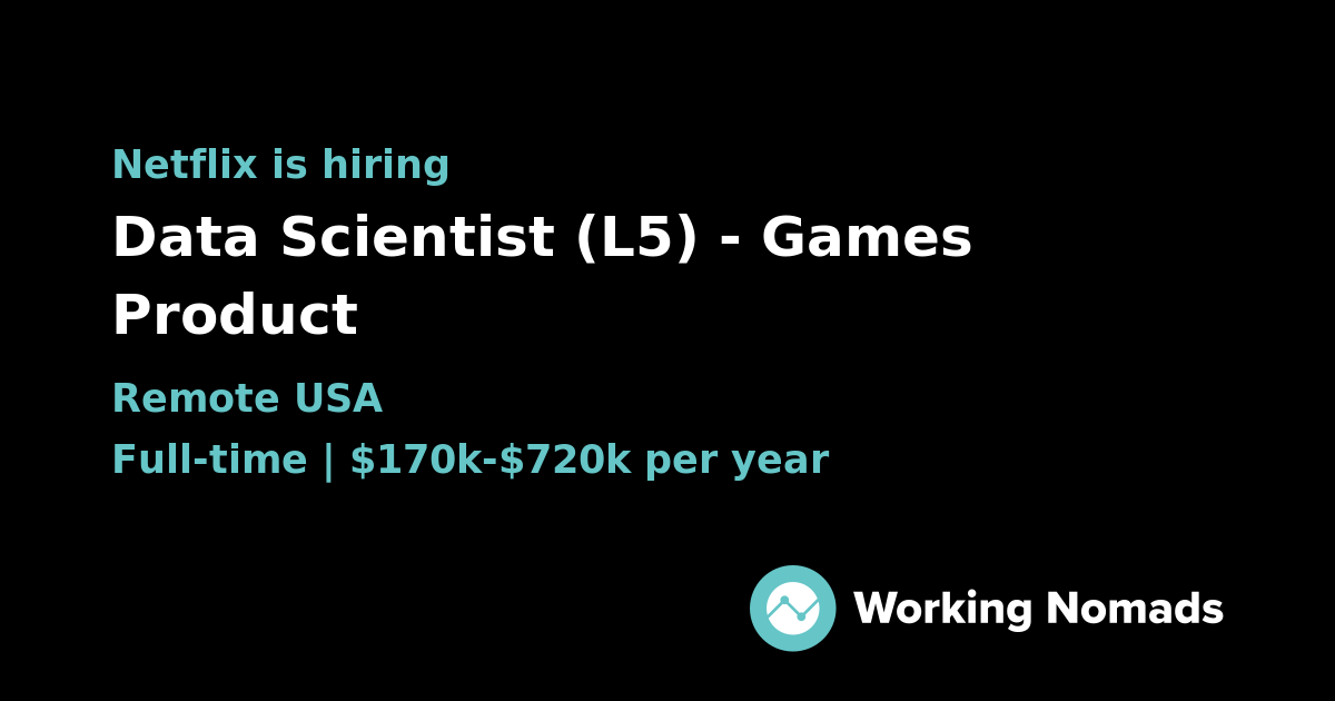 Data Scientist (L5) - Games Product at Netflix | Working Nomads