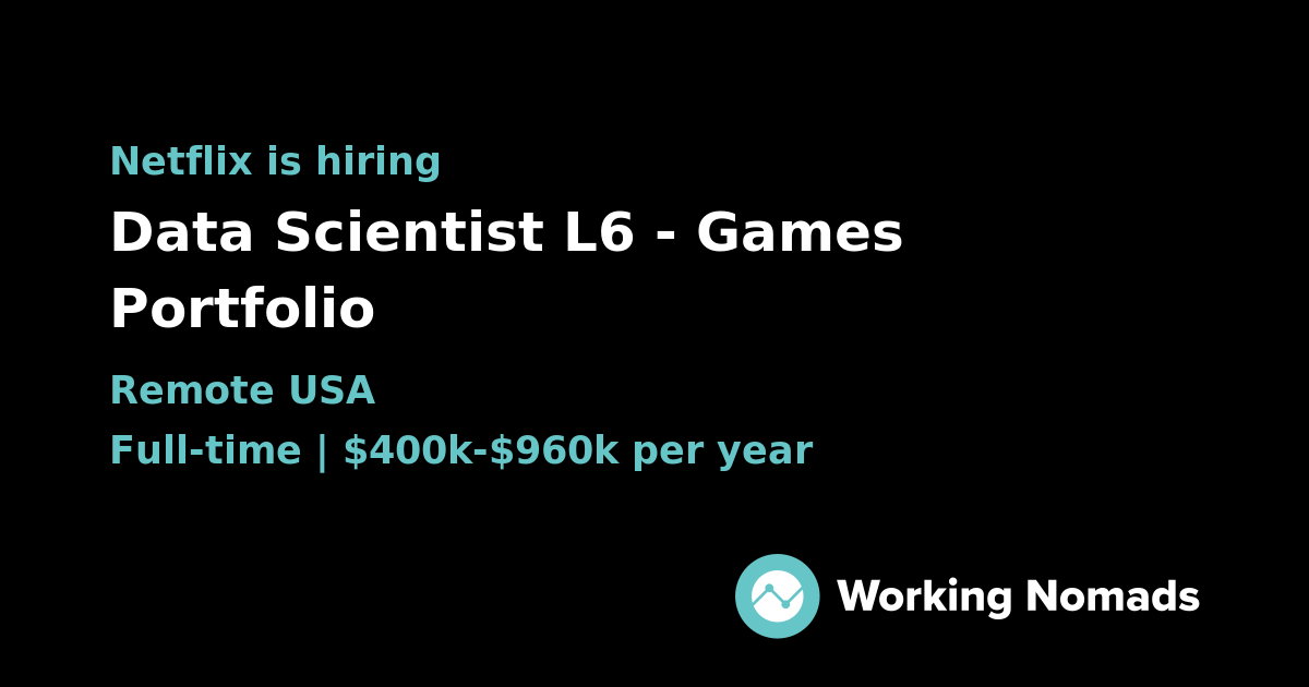 Data Scientist L6 - Games Portfolio at Netflix | Working Nomads