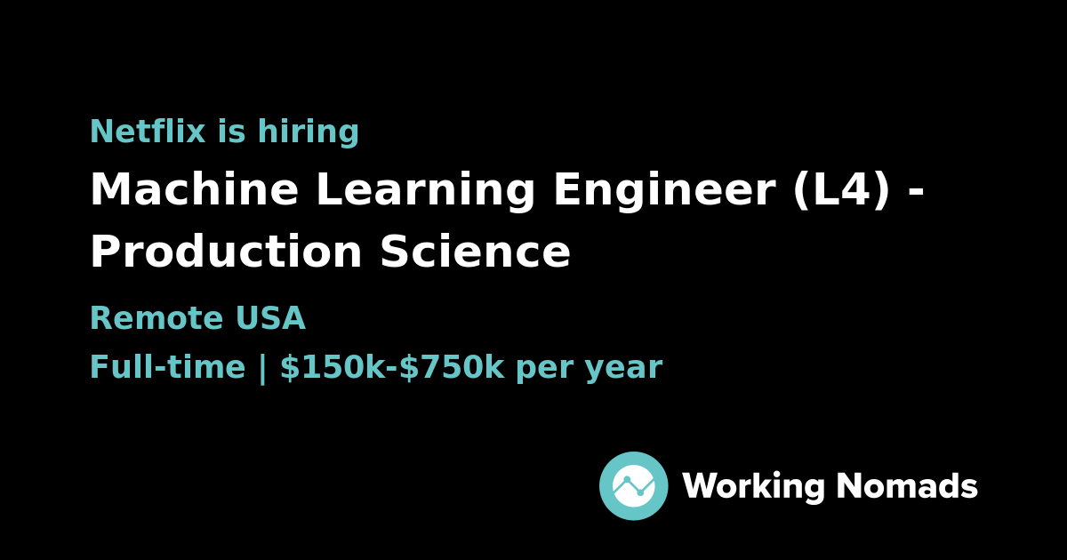 Machine Learning Engineer (L4) - Production Science at Netflix ...