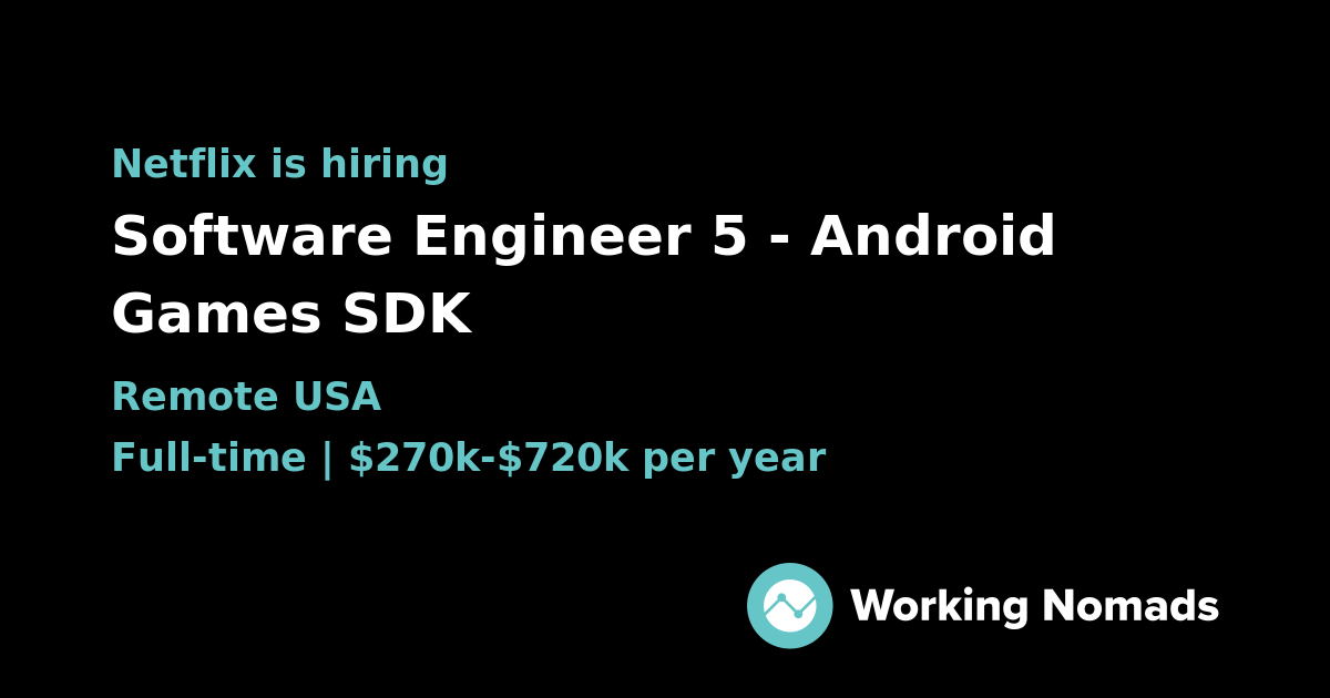 Software Engineer 5 - Android Games SDK at Netflix | Working Nomads
