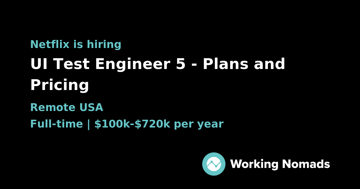UI Test Engineer 5 - Plans and Pricing at Netflix | Working Nomads